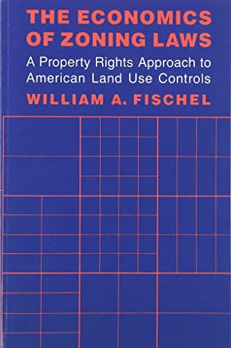 The Economics Of Zoning Laws A Property Rights Approach To American Land Use Co [Paperback]
