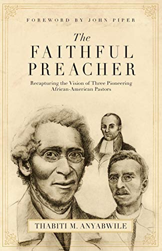 The Faithful Preacher Recapturing The Vision Of Three Pioneering African-Americ [Paperback]
