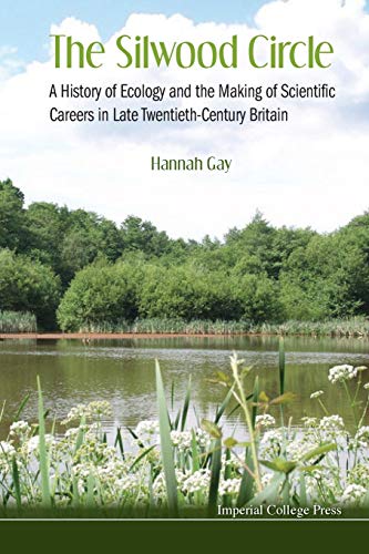 The Silwood Circle A History Of Ecology And The Making Of Scientific Careers In [Paperback]