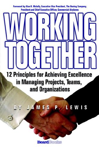 Working Together 12 Principles For Achieving Excellence In Managing Projects, T [Paperback]