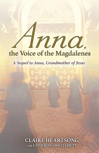 Anna, the Voice of the Magdalenes A Sequel to Anna, Grandmother of Jesus [Paperback]