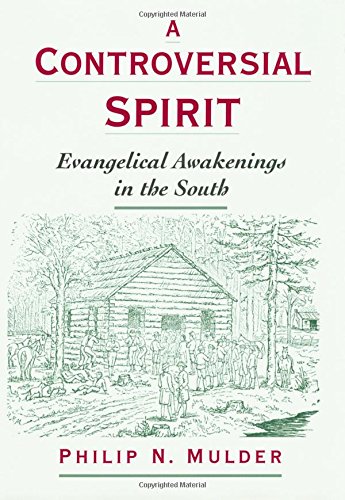 A Controversial Spirit Evangelical Awakenings in the South [Hardcover]
