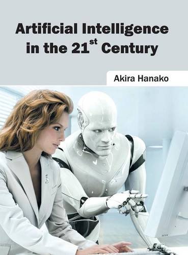 Artificial Intelligence in the 21st Century [Hardcover]