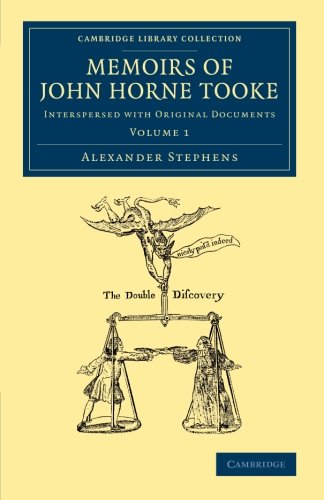 Memoirs of John Horne Tooke Volume 1 Interspersed with Original Documents [Paperback]