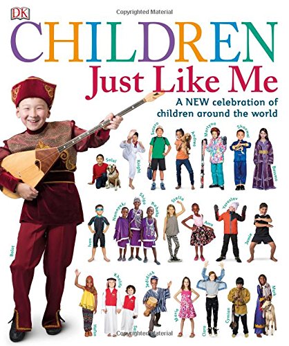 Children Just Like Me A new celebration of children around the world [Hardcover]
