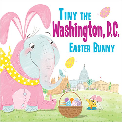 Tiny the Washington, D.C. Easter Bunny [Hardcover]