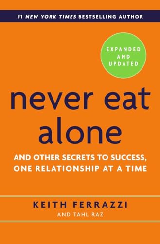Never Eat Alone, Expanded and Updated And Other Secrets to Success, One Relatio [Hardcover]
