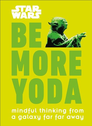 Star Wars Be More Yoda Mindful Thinking from a Galaxy Far Far Away [Hardcover]