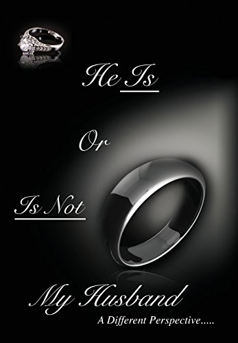 He Is Or Is Not My Husband A Different Perspective [Hardcover]