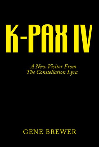 K-Pax Iv A New Visitor From The Constellation Lyra [Hardcover]