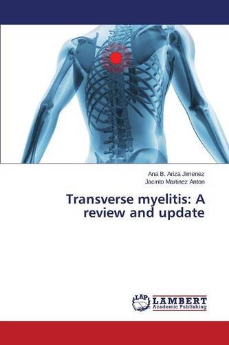 Transverse Myelitis A Review And Update [Paperback]