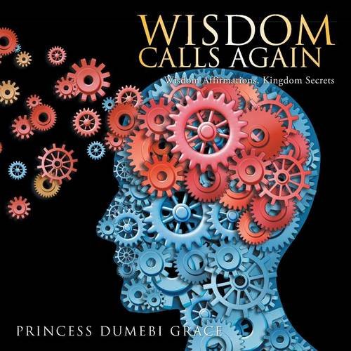 Wisdom Calls Again Wisdom Affirmations, Kingdom Secrets [Paperback]