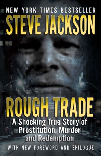 Rough Trade A Shocking True Story Of Prostitution, Murder And Redemption [Paperback]