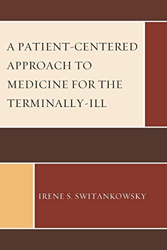 A Patient-Centered Approach to Medicine for the Terminally-Ill [Paperback]