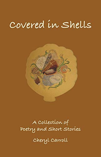 Covered in Shells  A Collection of Poetries and Short Stories [Paperback]