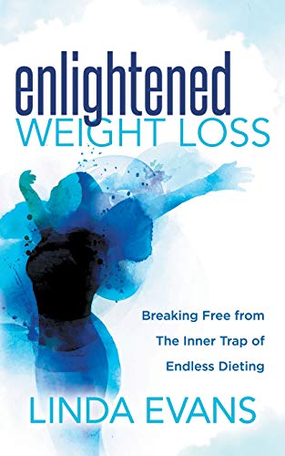 Enlightened Weight Loss Breaking Free from The Inner Trap of Endless Dieting [Paperback]