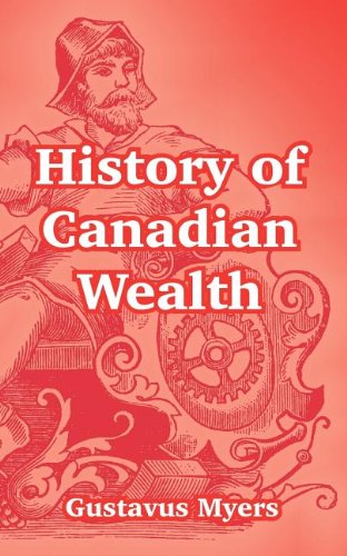 History of Canadian Wealth [Paperback]