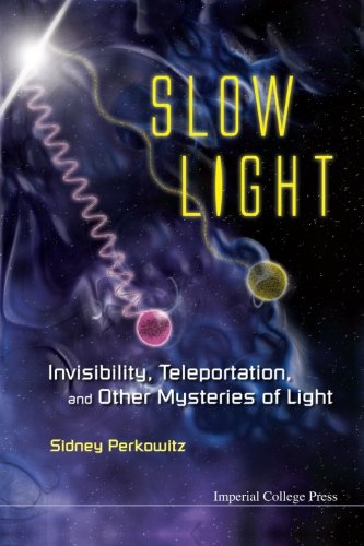 Slow Light Invisibility, Teleportation, and Other Mysteries of Light [Paperback]