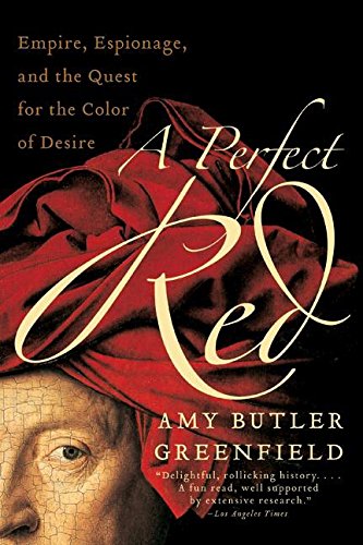 A Perfect Red Empire, Espionage, and the Quest for the Color of Desire [Paperback]