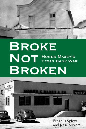 Broke, Not Broken Homer Maxey's Texas Bank War [Hardcover]