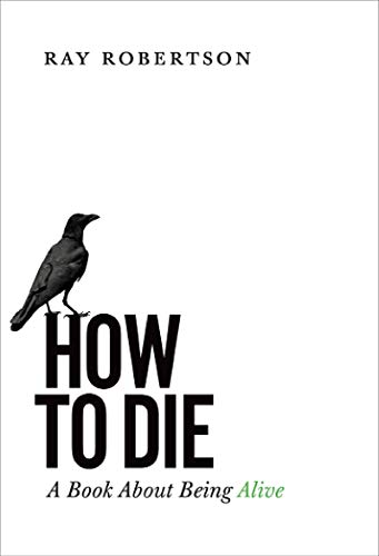How to Die A Book About Being Alive [Paperback]