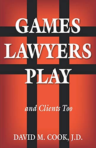 Games Lawyers Play... and Clients Too [Paperback]