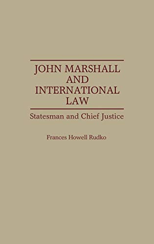 John Marshall and International Law Statesman and Chief Justice [Hardcover]