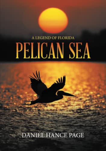 Pelican Sea  A Legend of Florida [Paperback]