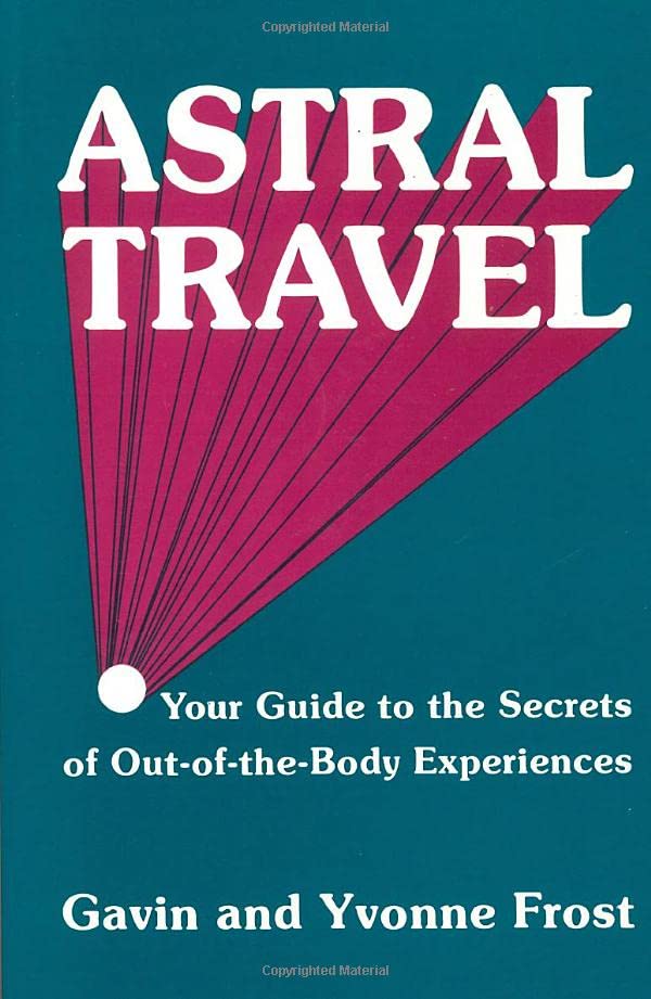 Astral Travel Your Guide To The Secrets Of Out-Of-The-Body Experiences [Paperback]