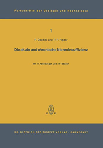 Die akute und chronische Niereninsuffizienz berarbeitete Vortrge und Diskussi [Paperback]