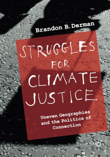 Struggles for Climate Justice Uneven Geographies and the Politics of Connection [Paperback]