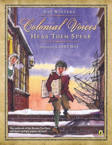 Colonial Voices Hear Them Speak The Outbreak of the Boston Tea Party Told from [Paperback]