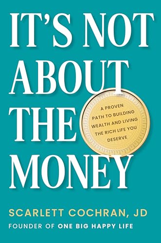 It's Not About the Money A Proven Path to Building Wealth and Living the Rich L [Hardcover]