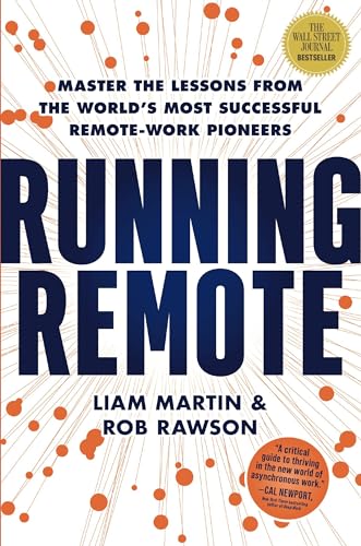 Running Remote Master the Lessons from the Worlds Most Successful Remote-Work  [Hardcover]