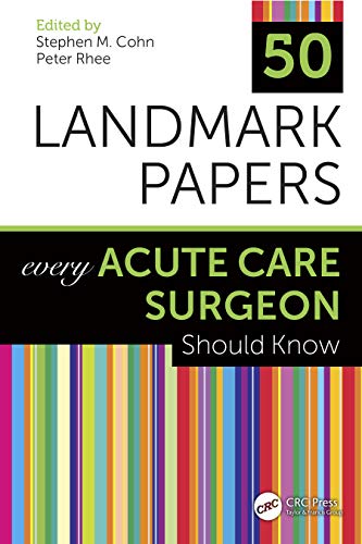 50 Landmark Papers Every Acute Care Surgeon Should Know Every Acute Care Surgeo [Paperback]
