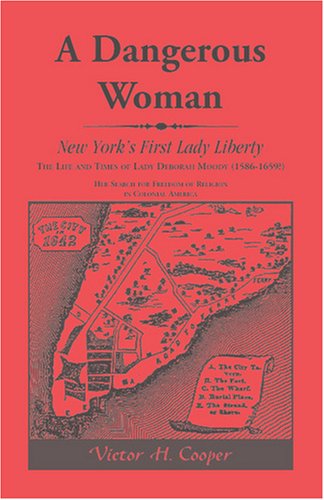 A Dangerous Woman New York's First Lady Liberty The Life And Times Of Lady Deb [Paperback]