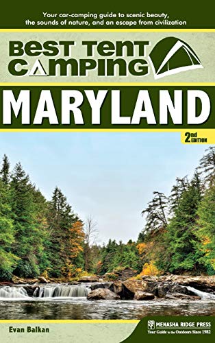 Best Tent Camping Maryland Your Car-Camping Guide to Scenic Beauty, the Sounds [Hardcover]