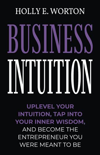 Business Intuition  Tools to Help You Trust Your Own Instincts, Connect with Yo [Paperback]