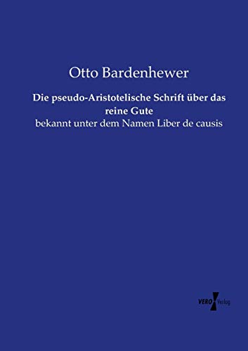 Die Pseudo-Aristotelische Schrift ber Das Reine Gute Bekannt Unter Dem Namen L [Paperback]