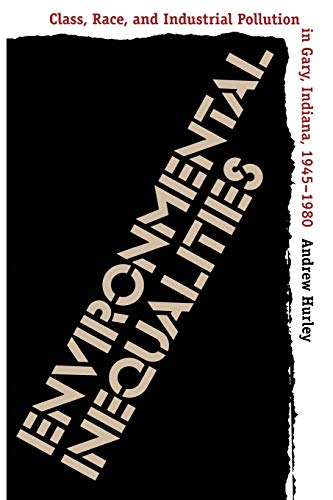Environmental Inequalities Class, Race, And Industrial Pollution In Gary, India [Paperback]