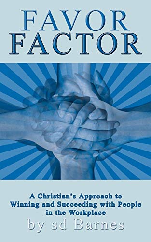 Favor Factor A Christian's Approach To Winning And Succeeding With People In Th [Paperback]