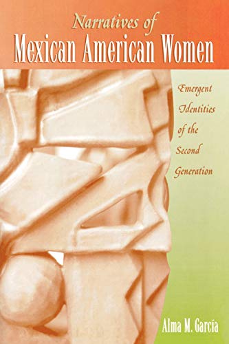 Narratives of Mexican American Women Emergent Identities of the Second Generati [Paperback]