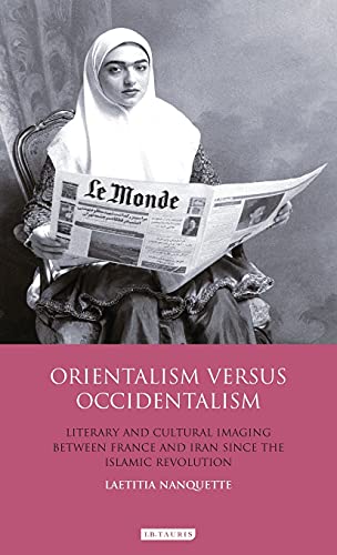 Orientalism Versus Occidentalism Literary and Cultural Imaging Between France a [Hardcover]