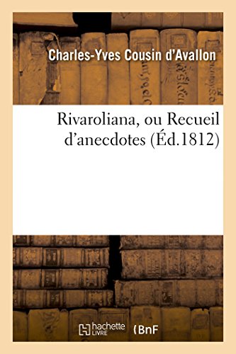 Rivaroliana, Ou Recueil d'Anecdotes, Bons Mots, Sarcasmes, Reparties et Autres P [Paperback]