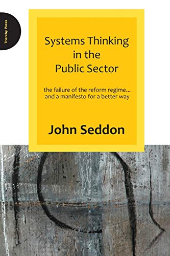 Systems Thinking in the Public Sector The Failure of the Reform Regime... and a [Paperback]