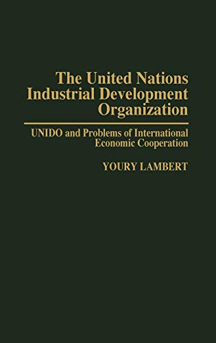 The United Nations Industrial Development Organization UNIDO and Problems of In [Hardcover]