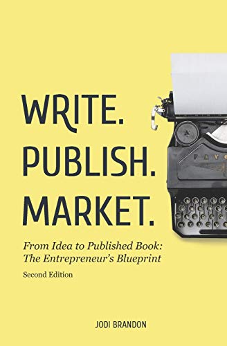 Write. Publish. Market. 2nd Edition  From Idea to Published Book the Entrepren [Paperback]