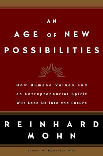 An Age of New Possibilities How Humane Values and an Entrepreneurial Spirit Wil [Hardcover]