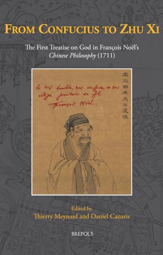 From Confucius to Zhu Xi The First Treatise on God in Francois Noel's Chinese P [Hardcover]
