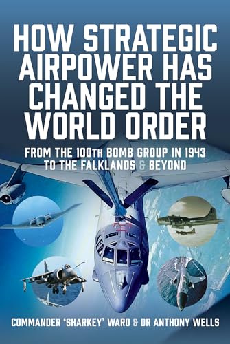 How Strategic Airpower has Changed the World Order From the 100th Bomb Group in [Hardcover]